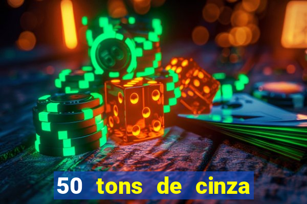 50 tons de cinza completo dublado